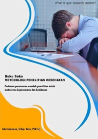 Buku Saku Metodologi Penelitian Kesehatan : Pedoman perumusan masalah penelitian untuk mahasiswa keperawatan dan kebidanan