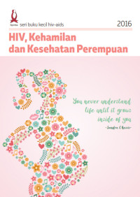 HIV, Kehamilan dan Kesehatan Perempuan : Seri Buku Kecil