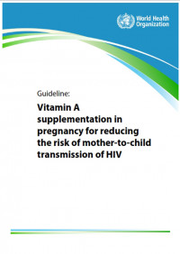 Guideline : vitamin A supplementation in pregnancy for reducing the risk of mother-to-child transmission of HIV