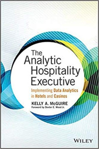 The Analytic Hospitality Executive : Implementing Data Analytic In Hotels And Casinos