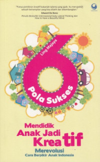 6 Pola Sukses Mendidik Anak Jadi Kreatif : Merevolusi Cara Berpikir Anak Indonesia
