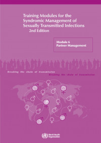 Training Modules for the Syndromic Management of Sexually Transmitted Infections 2nd Edition : Module 6 Partner Management