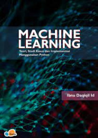 Machine Learning Teori, Studi Kasus dan Implementasi Menggunakan Python by Ibnu Daqiqil Id (z-lib.org)