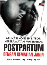 Aplikasi konsp dan Teori Keperawatan Maternitas Postpartum dengan kematian janin