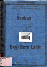 Asuhan Bayi Baru Lahir: Panduan Pengajaran Asuhan Kebidanan Fisiologis Bagi Dosen Diploma III Kebidanan Buku 5