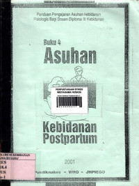 Asuhan Kebidanan Postpartum : Panduan Pengajaran Asuhan Kebidanan Fisiologis Bagi Dosen Diploma III Kebidanan Buku 4