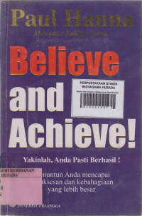 Believe and Achieve! (Yakinlah Anda Pasti Berhasil!)