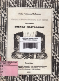 Buku Pedoman Keluarga : Upaya Kesehatan Ibu dan Anak berdasarkan Budaya Masyarakat