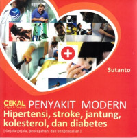 Cekal : Cegah Dan Tangkal = Penyakit ( Hipertensi , Stroke, Jantung , Kolesterol , dan Diabetes )