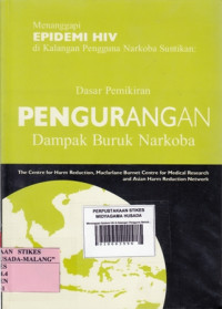 Menanggapi Epidemi HIV di Kalangan Pengguna Narkoba Suntikan : Dasar Pemikiran Pengurangan Dampak Buruk Narkoba