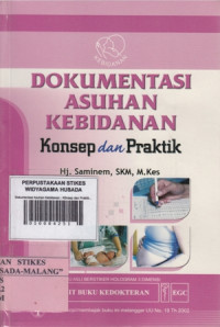 Dokumentasi Asuhan Kebidanan : Konsep dan Praktik