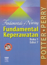 Fundamentals Of Nursing : Fundamental Keperawatan : Buku 1