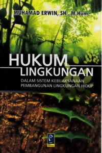 Hukum Lingkungan Dalam Sistem Kebijaksanaan Pembangunan Lingkungan Hidup