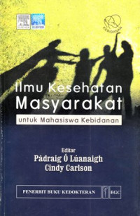 Ilmu Kesehatan Masyarakat : Untuk Mahasiswa Kbidanan : Midwifery And Public Health : Future Directions And New Opportunities