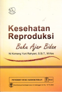 Kesehatan Reproduksi : Buku Ajar Bidan