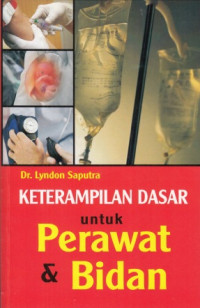 Keterampilan Dasar untuk Perawat & Bidan