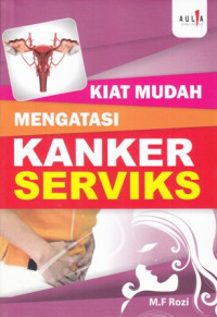 Kiat Mudah Mengatasi Kanker Seviks