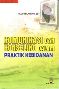 Komunikasi Dan Konseling Dalam Praktik Kebidanan