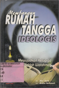 Membangun Rumah Tangga Ideologis : Mewujudkan Keluarga Sakinah Mawaddah Warahmah