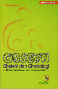 Obsgyn : Obstetri Dan Ginekologi Untuk Kebidanan Dan Keperawatan