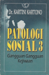 Patologi Sosial 3 : Gangguan-gangguan Kejiwaan