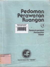 Pedoman Perawatan Ruangan 1 : Perasat-perasat Perawatan Dasar