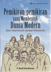 Pemikiran - Pemikiran Yang Membentuk Dunia Modern= dari Machiavelli Sampai Nietzsche