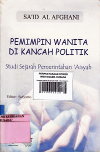 Pemimpin Wanita Di Kancah Politik : Studi Sejarah Pemerintahan Aisyah