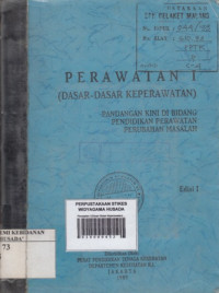 Perawatan I (Dasar-Dasar Keperawatan):Pandangan Kini Di Bidang Pendidikan Perawatan Perubahan Masalah