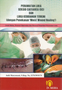 Perawatan Luka Seksio Caesarea (SC) dan Luka Kebidanan Terkini (dengan Penekanan 'Moist Wound Healing')