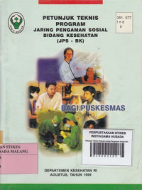 Petunjuk Teknis Program Jaring Pengaman Sosial Bidang Kesehatan (JPS - BK) Bagi Puskesmas