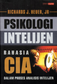 Psikologi Intelijen : Rahasia CIA Dalam Proses Analisis Intelijen