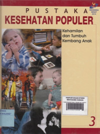 Pustaka Kesehatan Populer : Kehamilan dan Tumbuh Kembang Anak