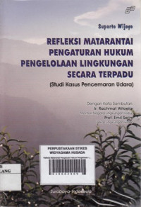 Refleksi Matarantai Pengaturan Hukum Pengelolaan Lingkungan Secara Terpadu (Studi Kasus Pencemaran Udara)