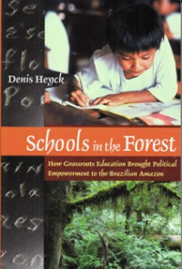 Image of Schools In The Forest : How Grassroots Education Brought Political Empowerment To The Brazilian Amazon