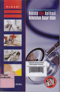 Teknik Prosedural Keperawatan : Konsep dan Aplikasi Kebutuhan Dasar Klien