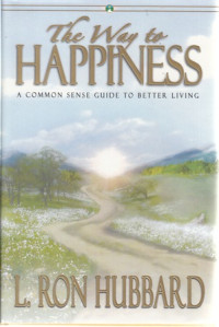 The Way to Happines : a Common Sense Guide To Better Living