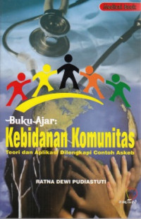 Buku Ajar kebidanan Komunitas : Teori dan Aplikasi Dilengkapi Contoh Askeb