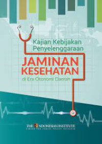 Kajian Kebijakan Penyelenggaraan Jaminan Kesehatan Di Era Otonomi Daerah