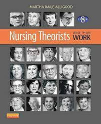 Martha Raile Alligood PhD  RN  ANEF - Nursing Theorists and Their Work, 8e-Mosby (2013)