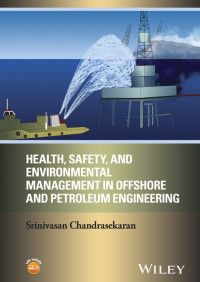 Health, Safety, and Environmental Management in Offshore and Petroleum Engineering