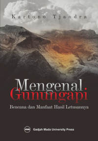 Mengenal Gunungapi : Bencana dan Manfaat Hasil Letusannya