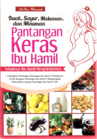 Buah,Sayur , Makanan , Dan Minuman Pantangan Keras Ibu Hamil : Sebaiknya Ibu Hamil Menghindarinya