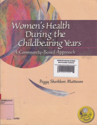 Women's Health During the Childbearing Years : Childbehommunity-Based Approac