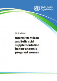 Guideline: Intermittent iron and folic acid supplementation in non-anaemic pregnant women