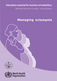 Managing Eclampsia : Education Material for Teachers of Midwifery
