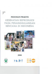 Pedoman Praktik : Kesehatan Reproduksi Pada Penanggulan Bencana di Indonesia