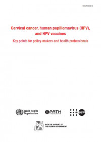 Cervical cancer, human papillomavirus (‎HPV)‎ and HPV vaccines: key points for policy-makers and health professionals