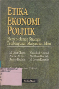 Etika Ekonomi Politik : Elemen-elemen Strategis Pembangunan Masyarakat Islam