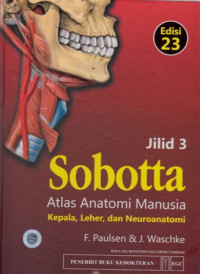 Sobotta : Atlas Anatomi Manusia : Kepala , Leher,dan Neuroanatomi = Jilid 3